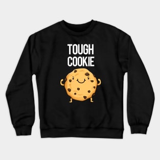 Tough Cookie Funny Food Pun Crewneck Sweatshirt